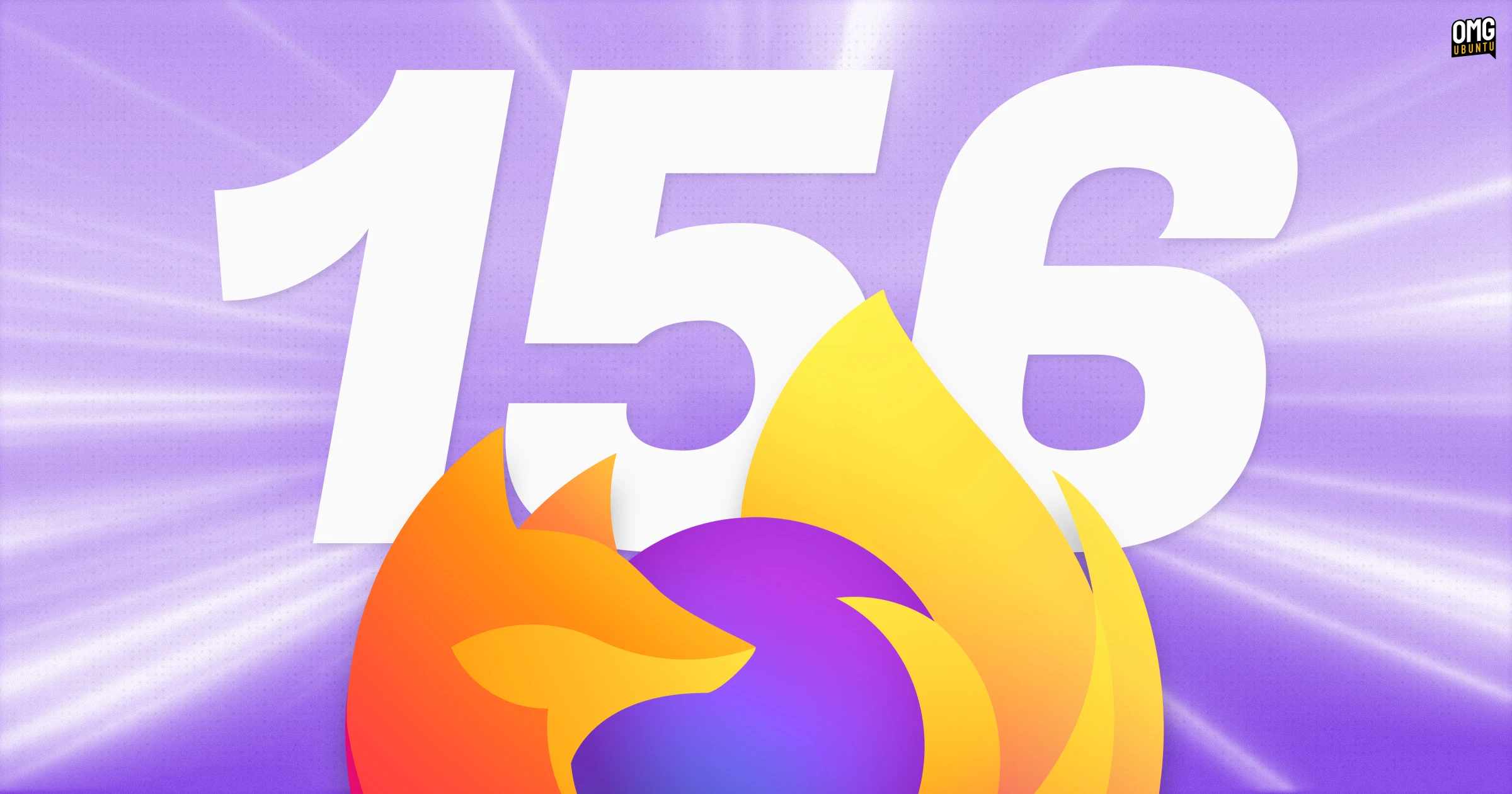 Firefox 156 Boosts Performance, Fixes VPN Issue