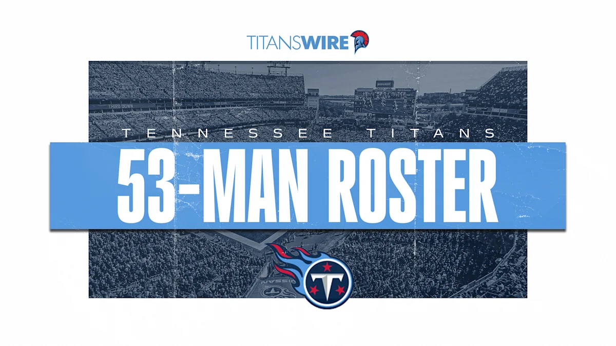 Titans Training Camp: Projected 53-Man Roster After Week 3