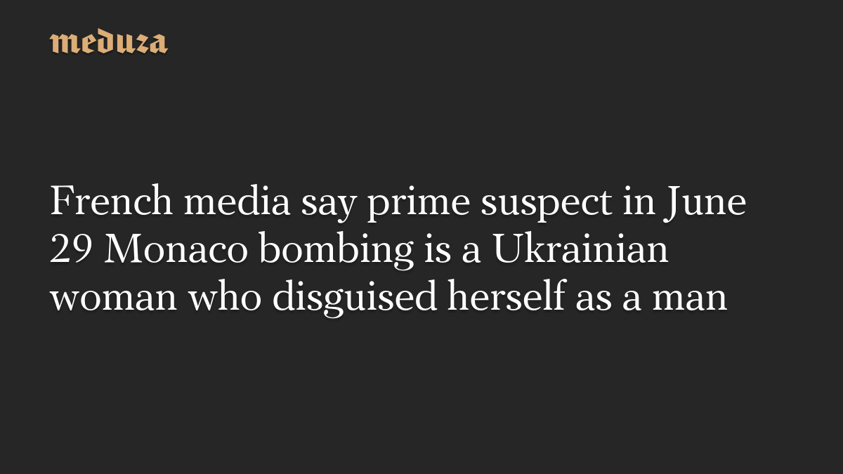 Ukrainian Woman Identified as Prime Suspect in Monaco Bombing